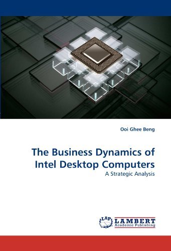 Cover for Ooi Ghee Beng · The Business Dynamics of Intel Desktop Computers: a Strategic Analysis (Pocketbok) (2011)