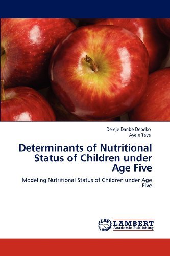 Cover for Ayele Taye · Determinants of Nutritional Status of Children Under Age Five: Modeling Nutritional Status of Children Under Age Five (Paperback Book) (2012)