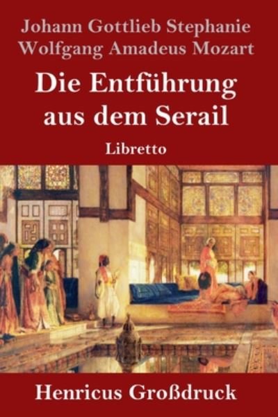 Cover for Wolfgang Amadeus Mozart · Die Entfuhrung aus dem Serail (Grossdruck) (Gebundenes Buch) (2019)