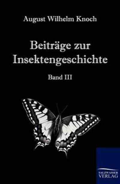 Cover for August Wilhelm Knoch · Beitrage zur Insektengeschichte (Paperback Book) [German, Nachdruck Der Originalausgabe Von 1783. edition] (2011)