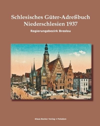 Cover for Verlag Wilhelm Gottlieb Korn · Schlesisches Güter-Adreßbuch, Regierungsbezirk Breslau 1937 (Paperback Book) (2020)