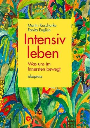 Intensiv leben - Martin Koschorke - Książki - Iskopress Verlags GmbH - 9783894034436 - 4 października 2016