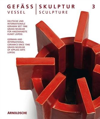 Vessel / Sculpture 3: German and International Ceramics since 1946 - Olaf Thormann - Books - Arnoldsche - 9783897905436 - November 1, 2018