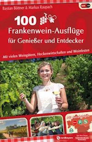 Cover for Bastian Böttner · 100 Frankenwein-Ausflüge für Genießer und Entdecker (Pocketbok) (2018)