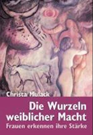 Cover for Christa Mulack · Die Wurzeln weiblicher Macht (Paperback Book) (2006)