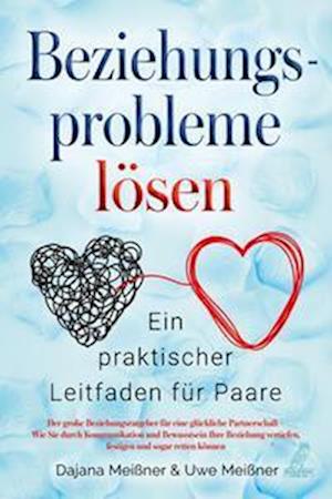 Cover for Meißner Dajana · Beziehungsprobleme lösen - Ein praktischer Leitfaden für Paare (Book) (2023)