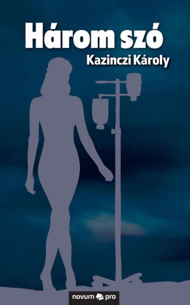 Cover for Kazinczi Karoly · Harom szo (Paperback Book) (2021)