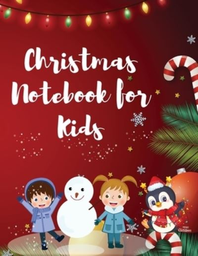 Cover for Millie Zoes · Christmas Notebook for Kids: Best Children's Christmas Gift or Present - 120 Beautiful Blank Lined pages For Writing Notes or Journaling personal diary, writing journal, or to record your thoughts, goals, and things to remember (Paperback Book) (2021)