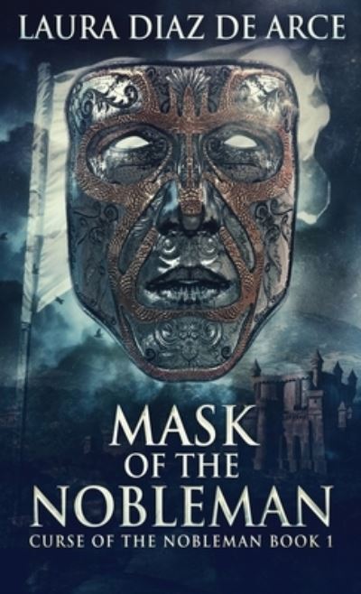Cover for Laura Diaz de Arce · Mask Of The Nobleman (Hardcover bog) (2021)