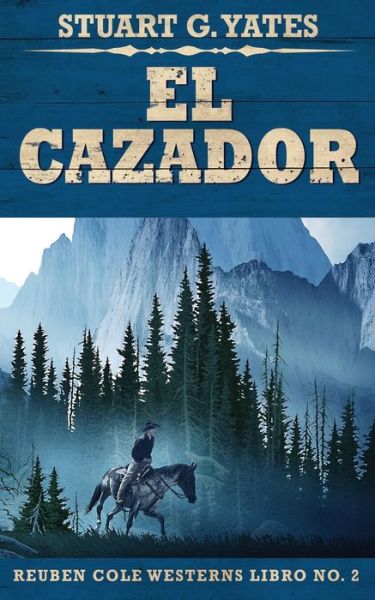 El Cazador - Stuart G Yates - Books - Next Chapter Circle - 9784867501436 - June 8, 2021