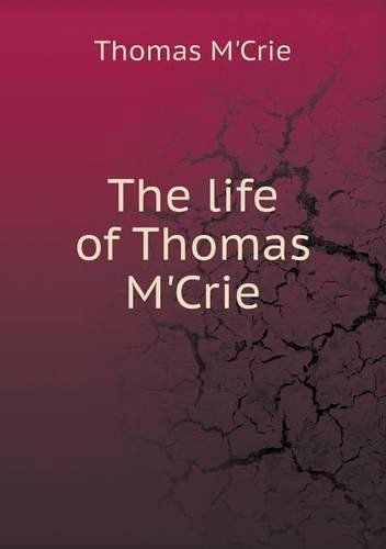 Cover for Thomas M'crie · The Life of Thomas M'crie (Paperback Book) (2013)