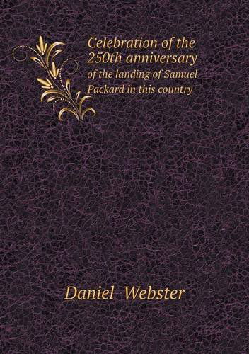 Cover for Daniel Webster · Celebration of the 250th Anniversary of the Landing of Samuel Packard in This Country (Paperback Book) (2013)