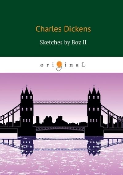 Cover for C Dickens · Sketches by Boz II (Paperback Book) (2020)