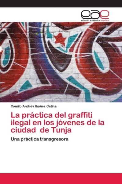 Ibañez Cetina:La práctica del graffiti (Book) (2020)