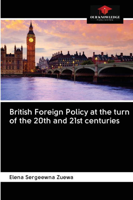 Cover for Elena Sergeewna Zuewa · British Foreign Policy at the turn of the 20th and 21st centuries (Paperback Book) (2020)