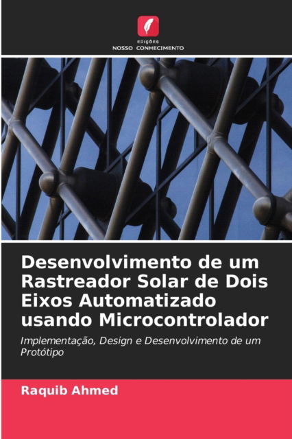 Cover for Raquib Ahmed · Desenvolvimento de um Rastreador Solar de Dois Eixos Automatizado usando Microcontrolador (Paperback Book) (2021)