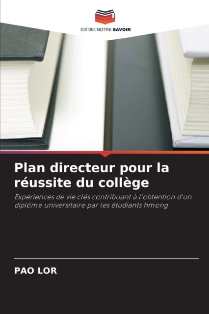 Plan directeur pour la reussite du college - Pao Lor - Bøker - Editions Notre Savoir - 9786203154436 - 7. oktober 2021