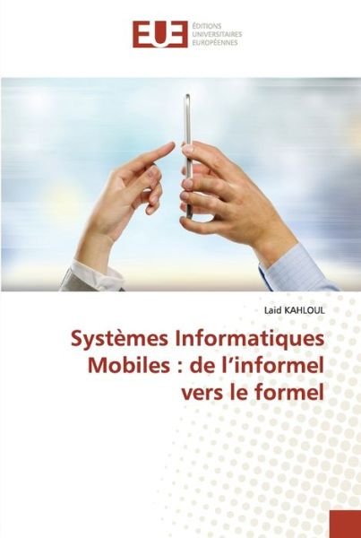 Cover for Laid Kahloul · Systèmes Informatiques Mobiles : de l¿informel vers le formel (Pocketbok) (2023)