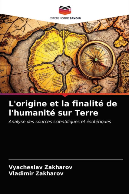 Cover for Vyacheslav Zakharov · L'origine et la finalite de l'humanite sur Terre (Paperback Book) (2021)