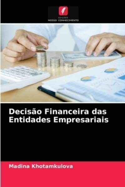 Cover for Madina Khotamkulova · Decisao Financeira das Entidades Empresariais (Taschenbuch) (2021)