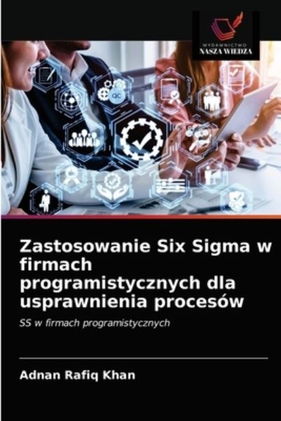 Cover for Adnan Rafiq Khan · Zastosowanie Six Sigma w firmach programistycznych dla usprawnienia procesow (Paperback Book) (2021)