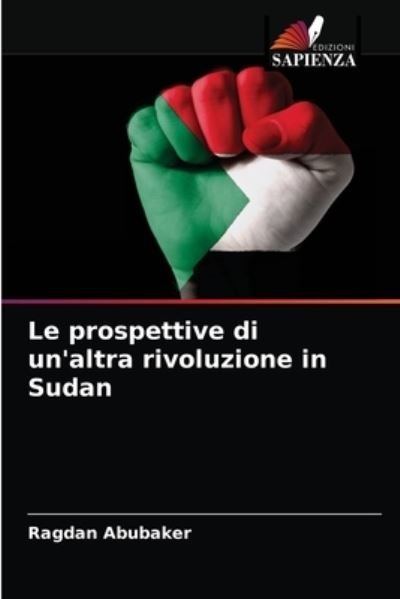 Cover for Ragdan Abubaker · Le prospettive di un'altra rivoluzione in Sudan (Pocketbok) (2021)