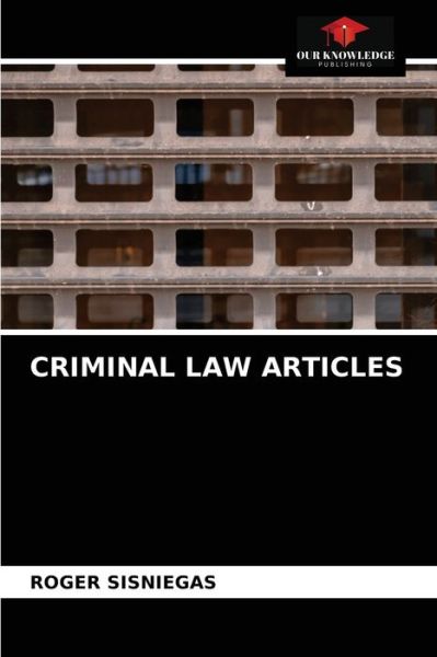 Cover for Roger Sisniegas · Criminal Law Articles (Paperback Book) (2021)