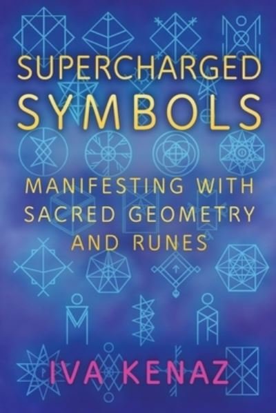 Cover for Iva Kenaz · Supercharged Symbols: Manifesting with Sacred Geometry and Runes (Paperback Bog) (2021)