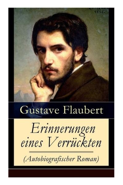 Cover for Gustave Flaubert · Erinnerungen eines Verr ckten (Autobiografischer Roman) (Pocketbok) (2018)