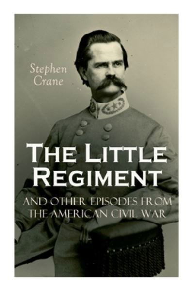 Cover for Stephen Crane · The Little Regiment and Other Episodes from the American Civil War (Paperback Bog) (2021)