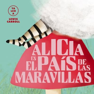 Cover for Lewis Carroll · Ya leo a: Alicia en el Pais de las Maravillas (Gebundenes Buch) (2021)