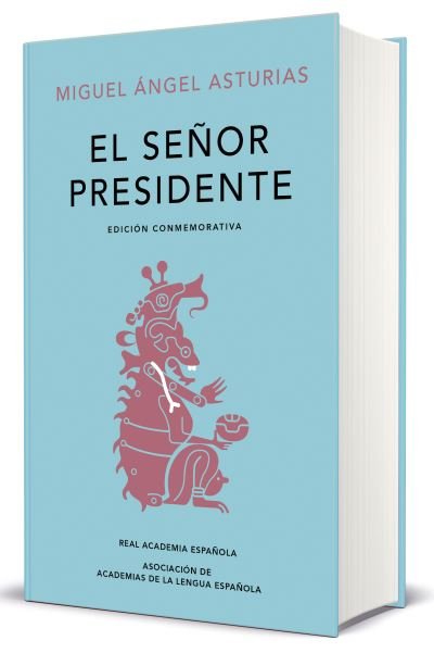 Cover for El senor presidente. Edicion Conmemorativa / The President. A Commemorative Edition - EDICION CONMEMORATIVA DE LA RAE Y LA ASALE (Book) (2021)