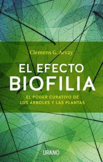 Efecto Biofilia - Clemens G. Arvay - Other - Ediciones Urano S. A. - 9788479539436 - September 30, 2016