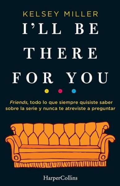 Cover for Kelsey Miller · I'll Be There for You (Bog) [Spanish edition] (2019)