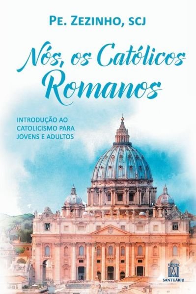 Cover for Pe Zezinho · Nos, os catolicos romanos (Pocketbok) (2020)