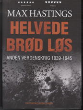 Cover for Max Hastings · Helvede brød løs (Sewn Spine Book) [1e uitgave] (2013)