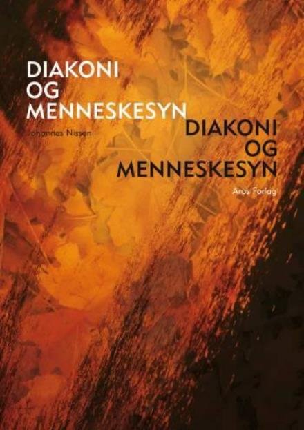 Cover for Johannes Nissen · Diakoni og menneskesyn (Sewn Spine Book) [1st edition] (2008)