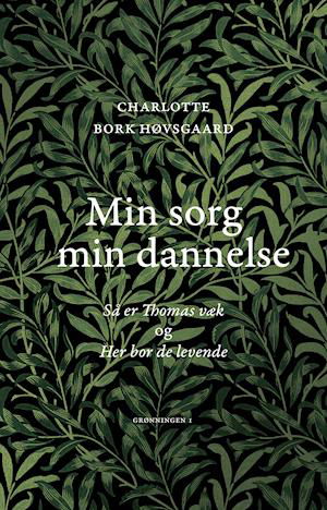 Cover for Charlotte Bork Høvsgaard · Min sorg min dannelse (Sewn Spine Book) [1er édition] (2021)