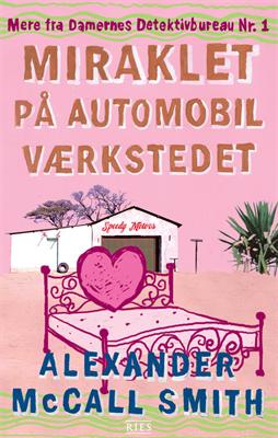 Cover for Alexander McCall Smith · Damernes detektivbureau Nr. 1: Miraklet på automobilværkstedet Speedy Motors (Sewn Spine Book) [1st edition] (2009)