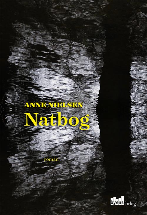 Natbog - Anne Nielsen - Bøger - Byens Forlag - 9788792999436 - 25. april 2016