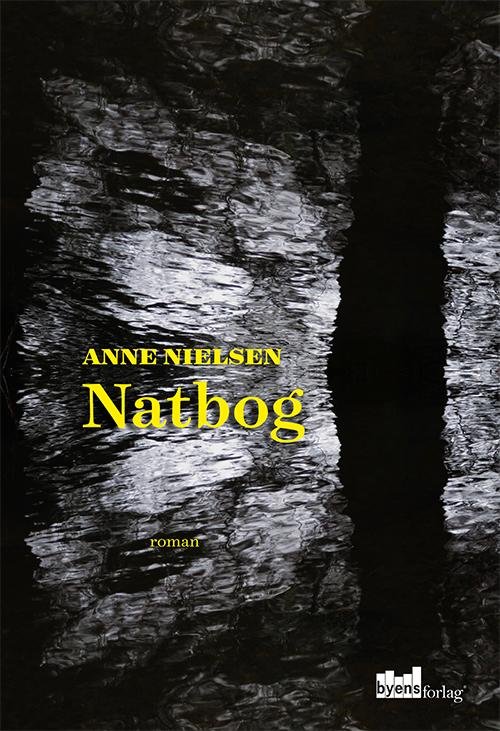 Natbog - Anne Nielsen - Bøker - Byens Forlag - 9788792999436 - 25. april 2016