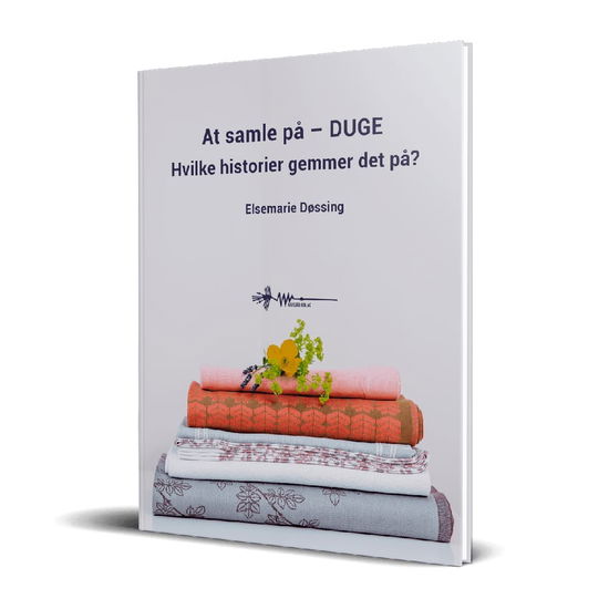 Elsemarie Døssing · At samle på brugsgenstande: At samle på DUGE (Hardcover Book) [1. wydanie] (2024)