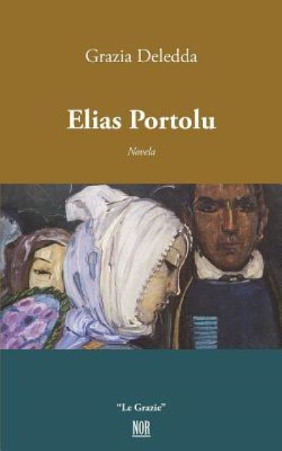 Elias Portolu - Grazia Deledda - Książki - Nor Edizioni - 9788833090436 - 2 maja 2018