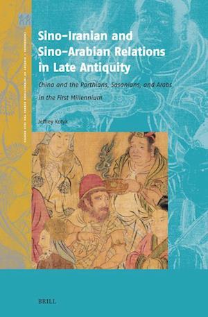 Cover for Jeffrey Kotyk · Sino-Iranian and Sino-Arabian Relations in Late Antiquity (Book) (2024)