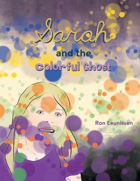 Cover for Ronald Leunissen · Sarah and the Colorful Ghost (Taschenbuch) (2017)