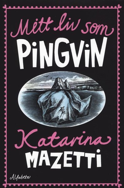 Cover for Katarina Mazetti · Mitt liv som pingvin (Inbunden Bok) (2008)
