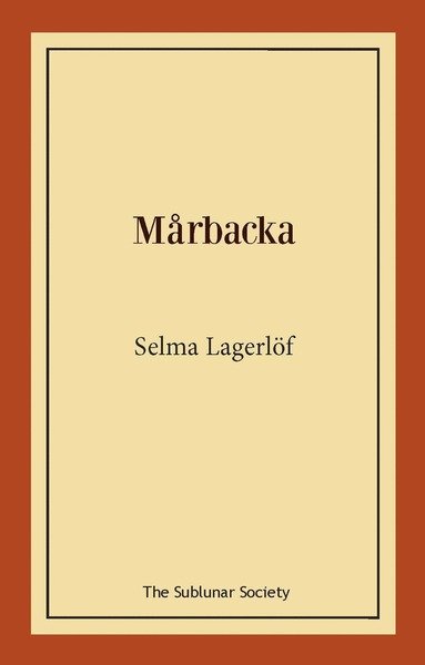 Mårbacka - Selma Lagerlöf - Bøker - The Sublunar Society - 9789188999436 - 3. desember 2019