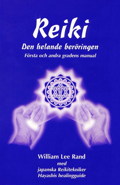 Cover for William Lee Rand · Reiki : den helande beröringen. Första och andra gradens manual (Bok) (2003)