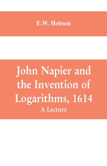 Cover for E W Hobson · John Napier and the Invention of Logarithms, 1614 (Paperback Book) (2019)