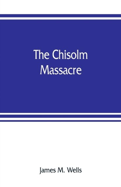 Cover for James M Wells · The Chisolm massacre (Taschenbuch) (2019)